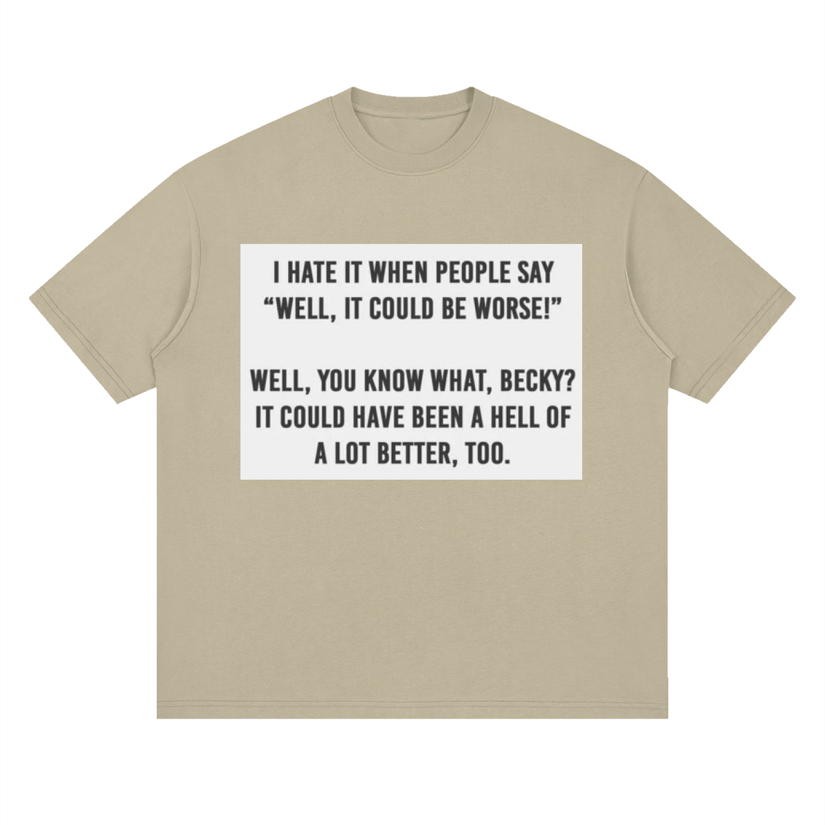 You know what, Becky - Streetwear Loose Drop Shoulder T-Shirt