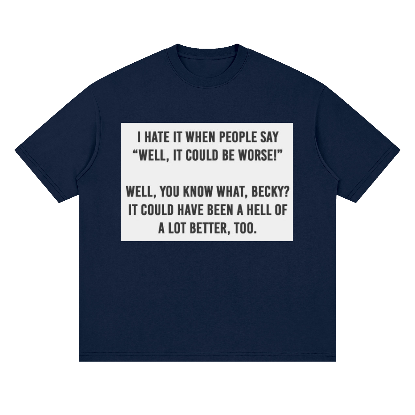 You know what, Becky - Streetwear Loose Drop Shoulder T-Shirt