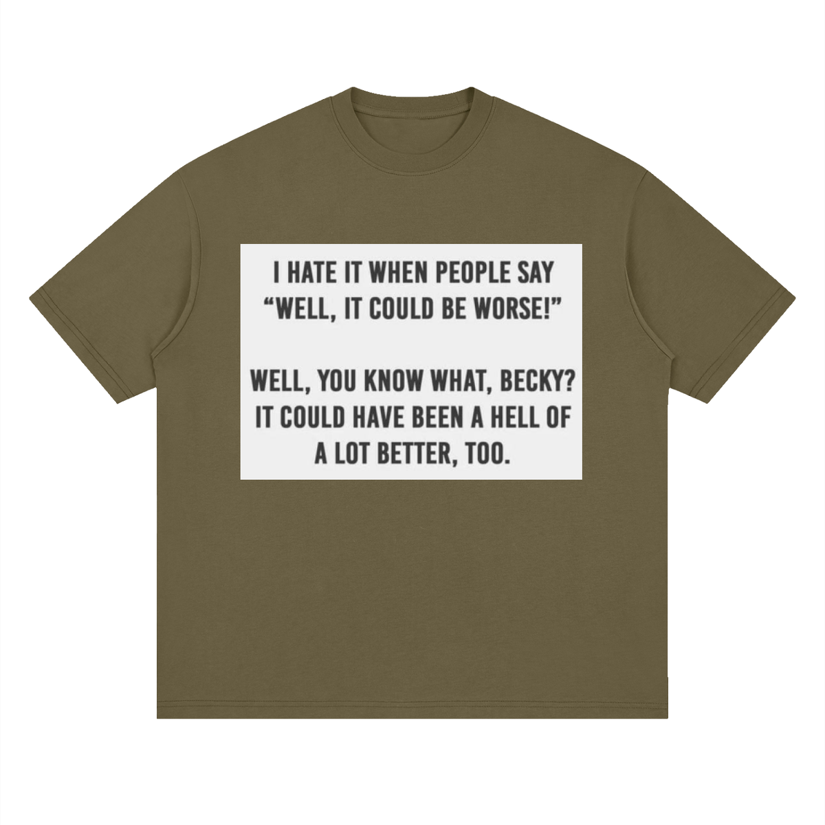 You know what, Becky - Streetwear Loose Drop Shoulder T-Shirt
