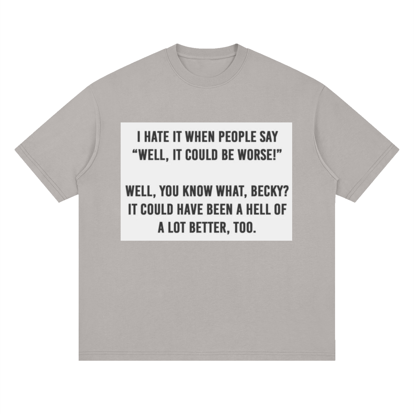 You know what, Becky - Streetwear Loose Drop Shoulder T-Shirt