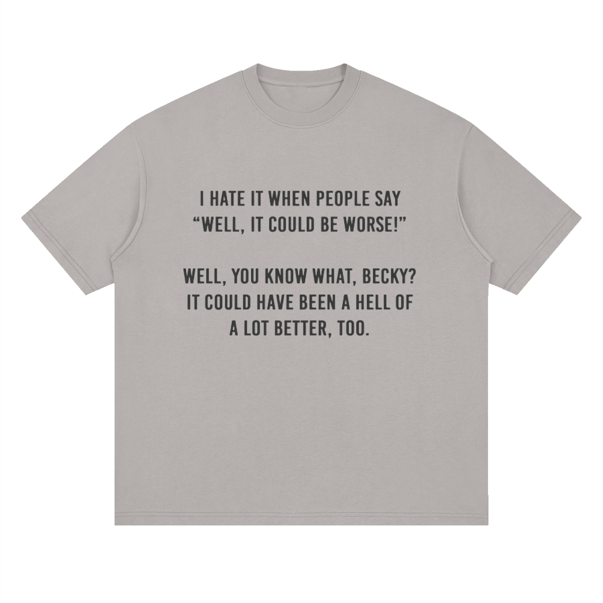 You know what, Becky - Streetwear Loose Drop Shoulder T-Shirt