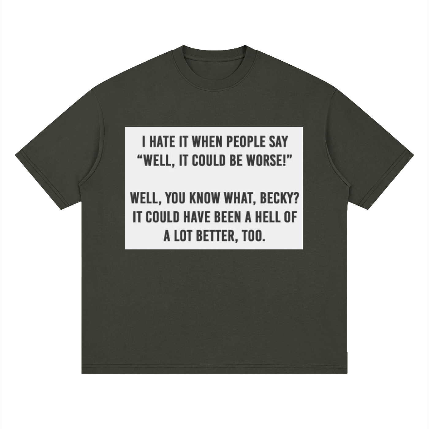 You know what, Becky - Streetwear Loose Drop Shoulder T-Shirt