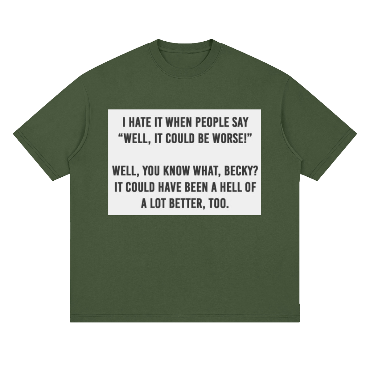 You know what, Becky - Streetwear Loose Drop Shoulder T-Shirt