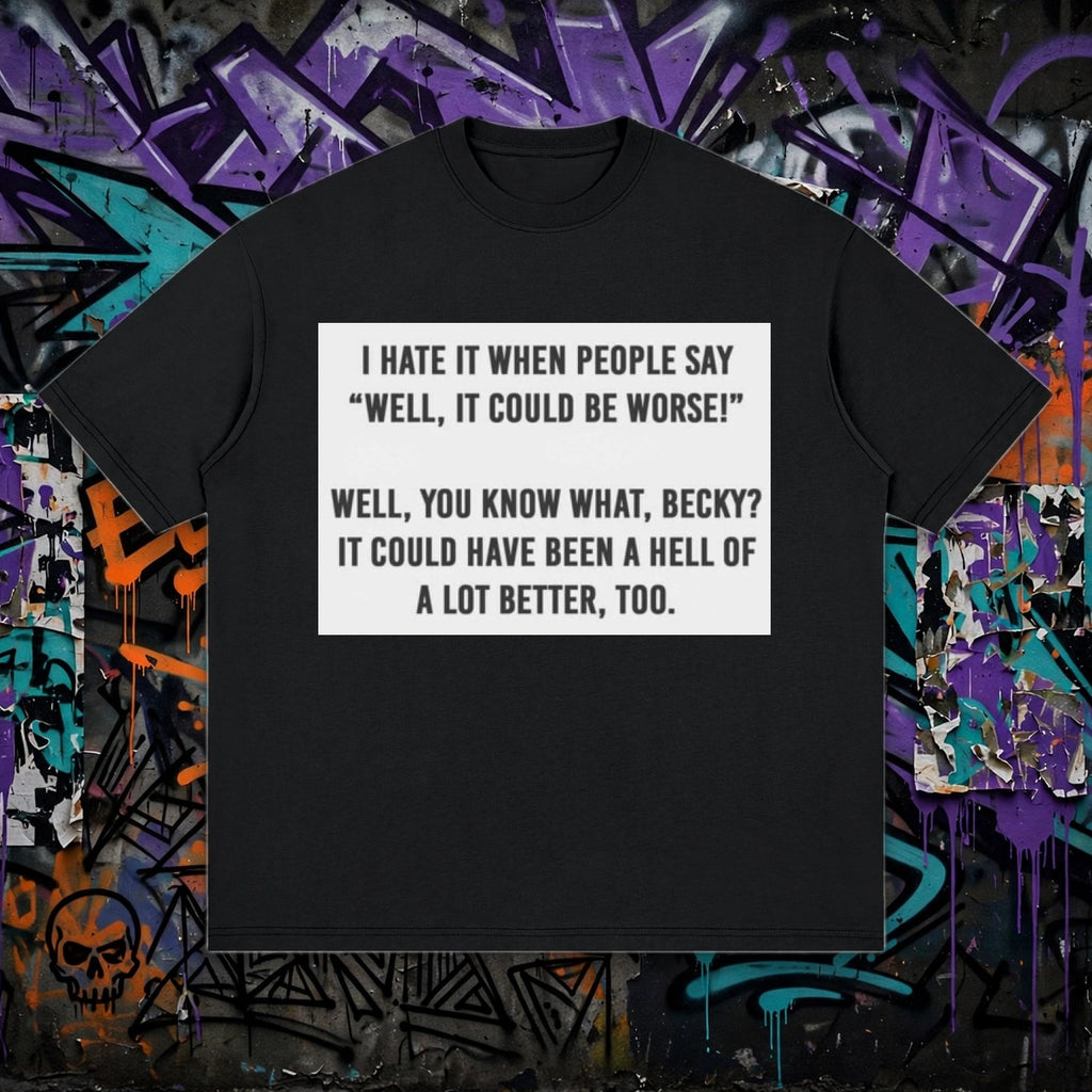 You know what, Becky - Streetwear Loose Drop Shoulder T-Shirt