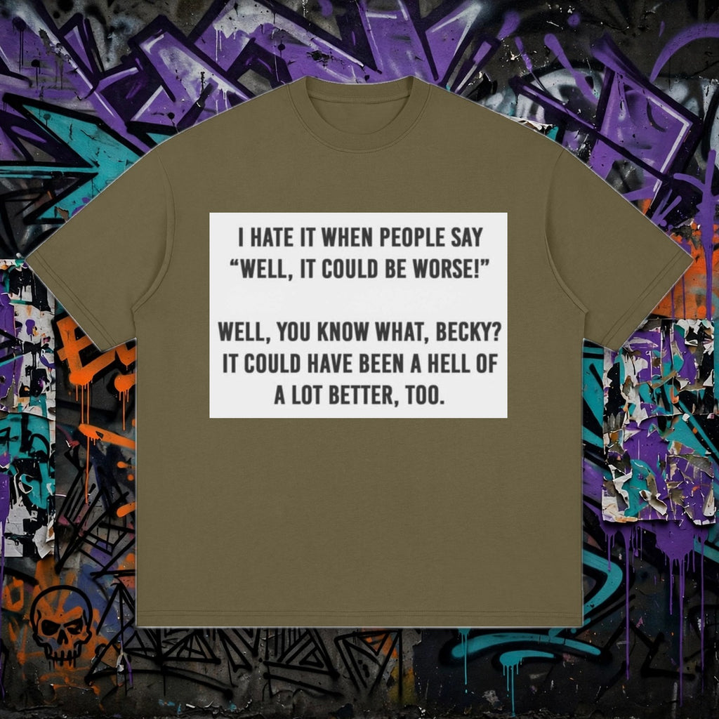 You know what, Becky - Streetwear Loose Drop Shoulder T-Shirt