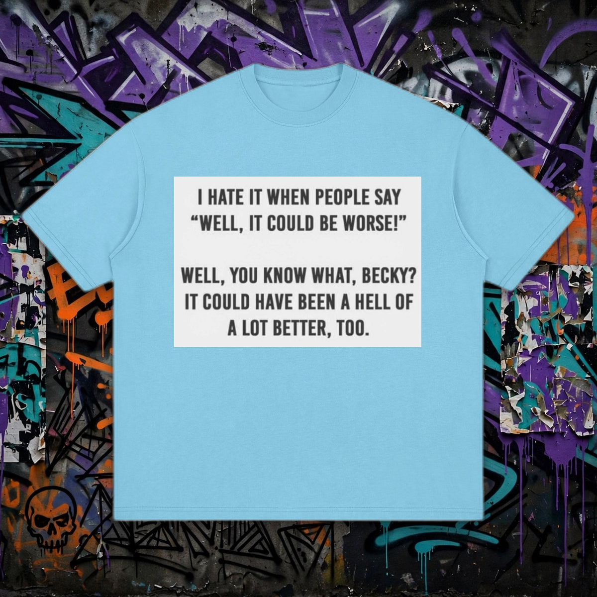 You know what, Becky - Streetwear Loose Drop Shoulder T-Shirt