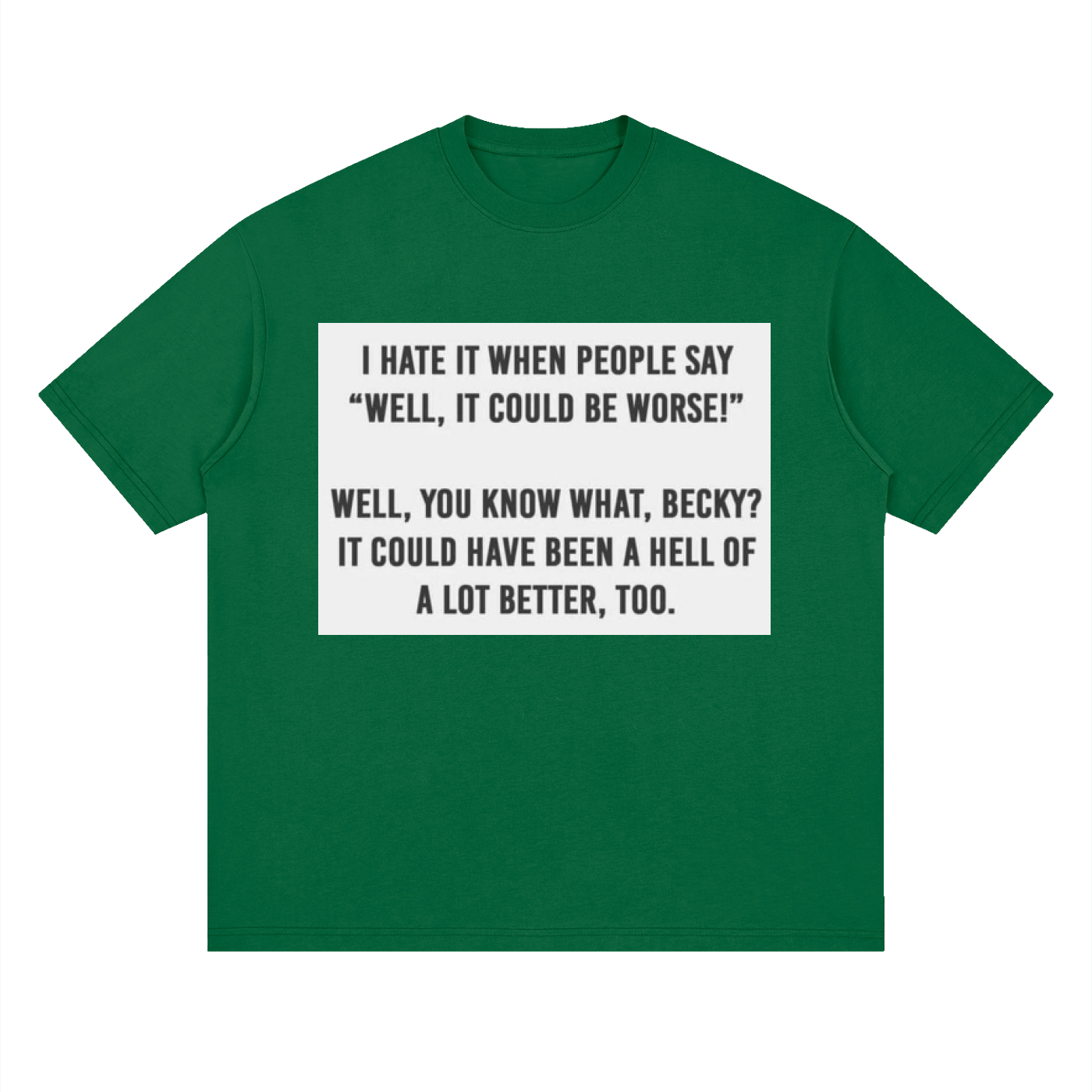 You know what, Becky - Streetwear Loose Drop Shoulder T-Shirt