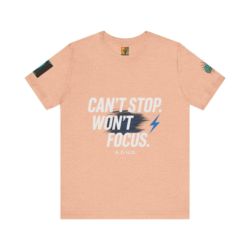 ADHD Shirt: 'Can't Stop Won't Focus' Graphic Tee