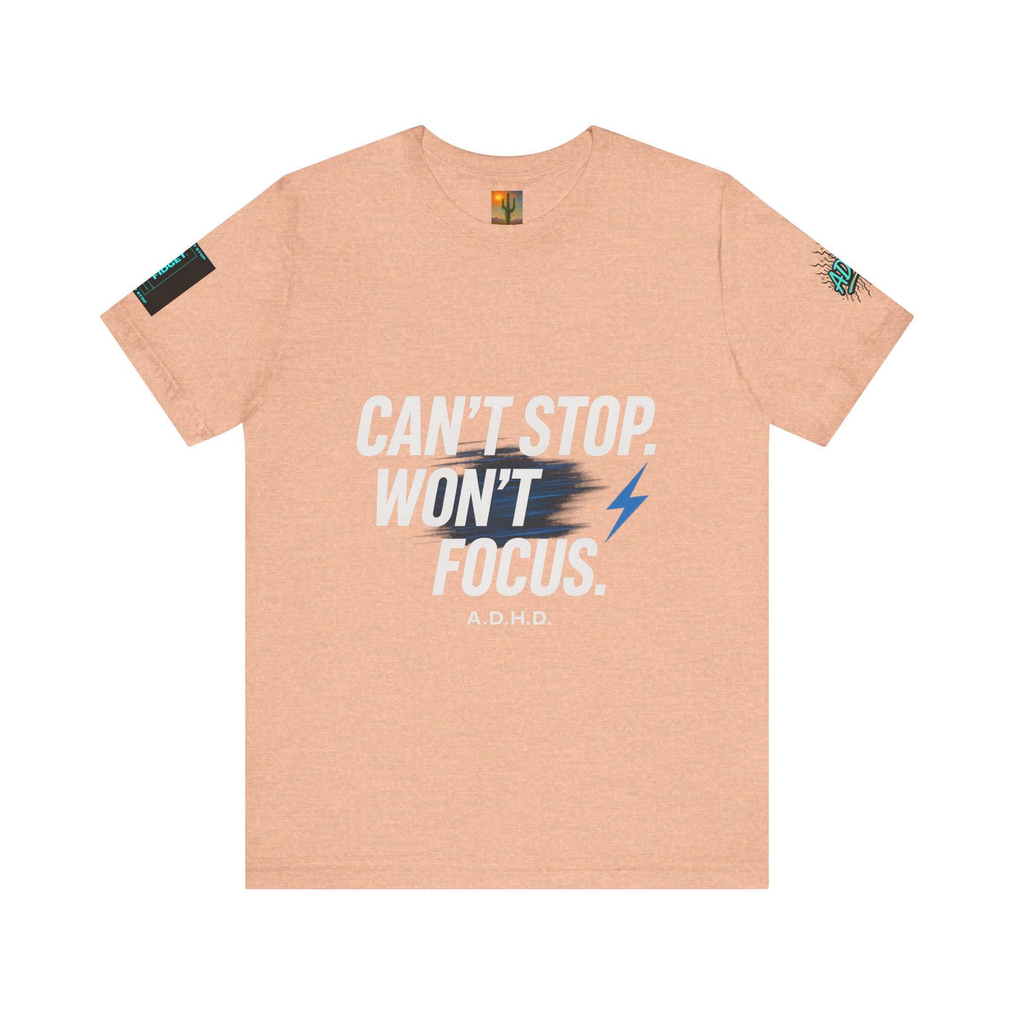 ADHD Shirt: 'Can't Stop Won't Focus' Graphic Tee