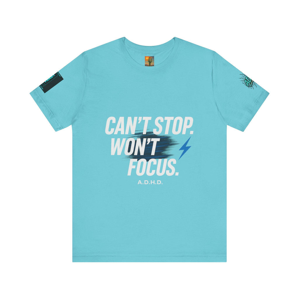 ADHD Shirt: 'Can't Stop Won't Focus' Graphic Tee