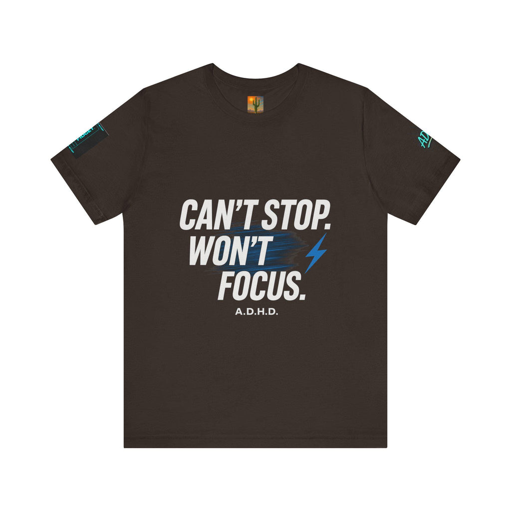 ADHD Shirt: 'Can't Stop Won't Focus' Graphic Tee