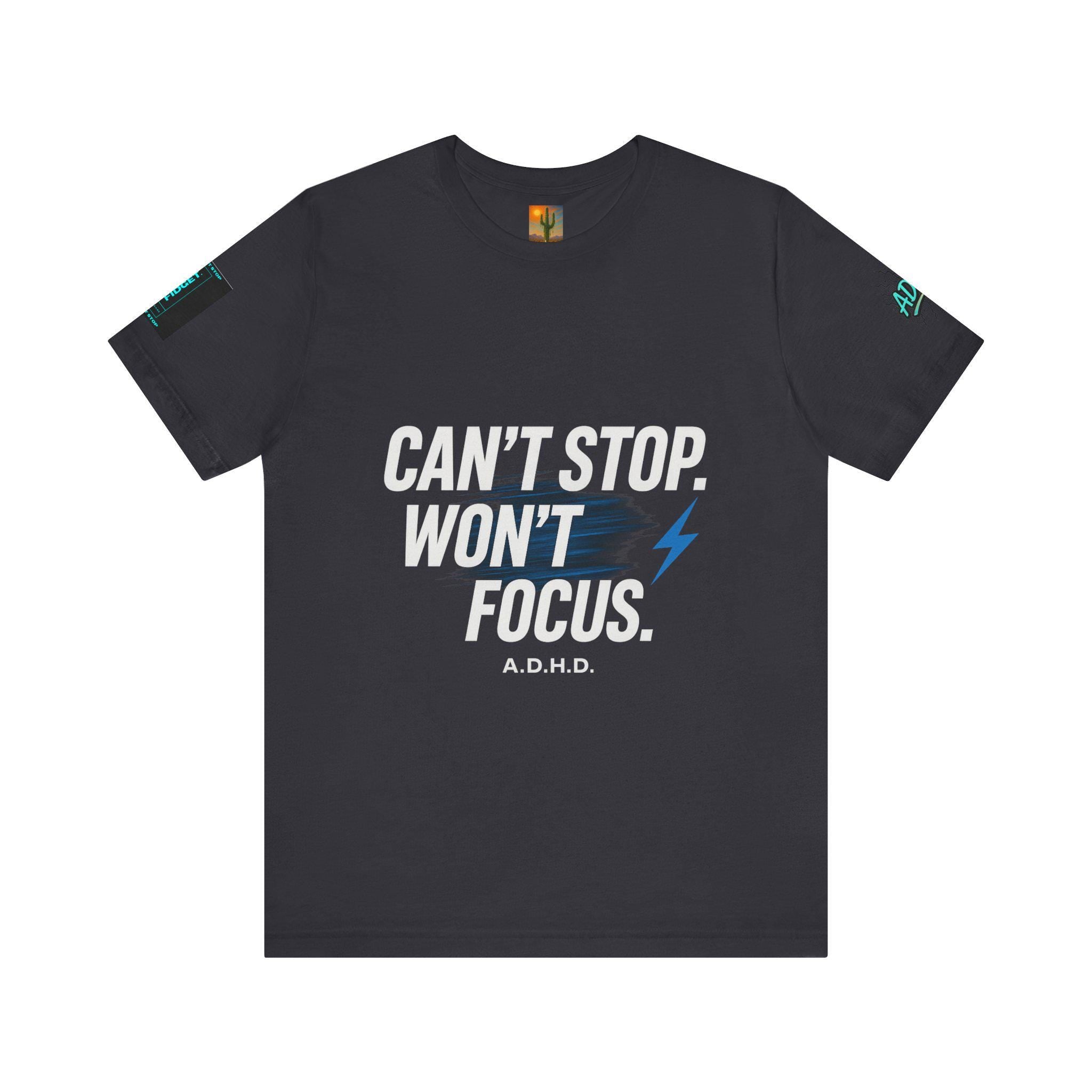 ADHD Shirt: 'Can't Stop Won't Focus' Graphic Tee