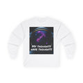 Cosmic Astronaut Long Sleeve T-Shirt: 'My Thoughts Have Thoughts'