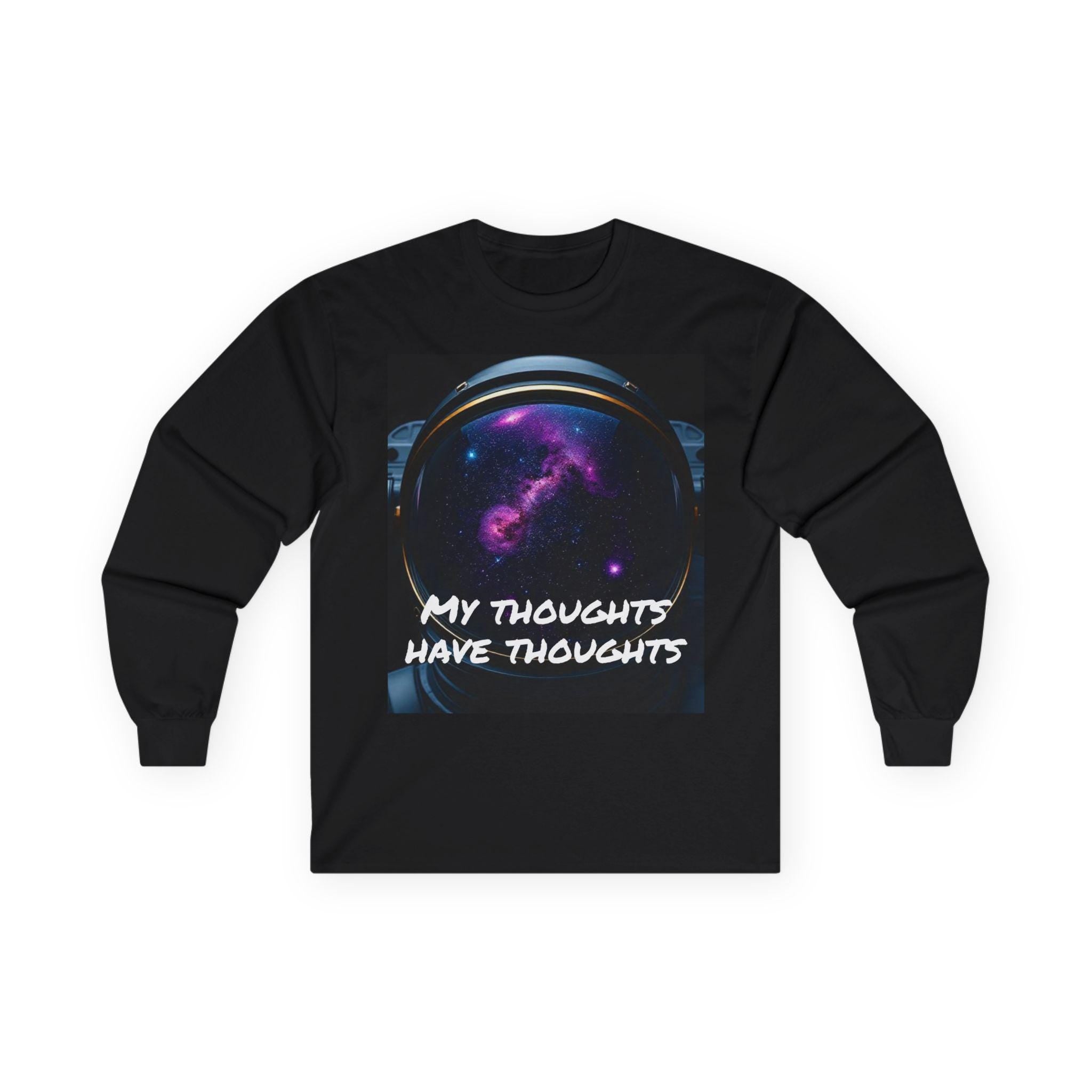 Cosmic Astronaut Long Sleeve T-Shirt: 'My Thoughts Have Thoughts'