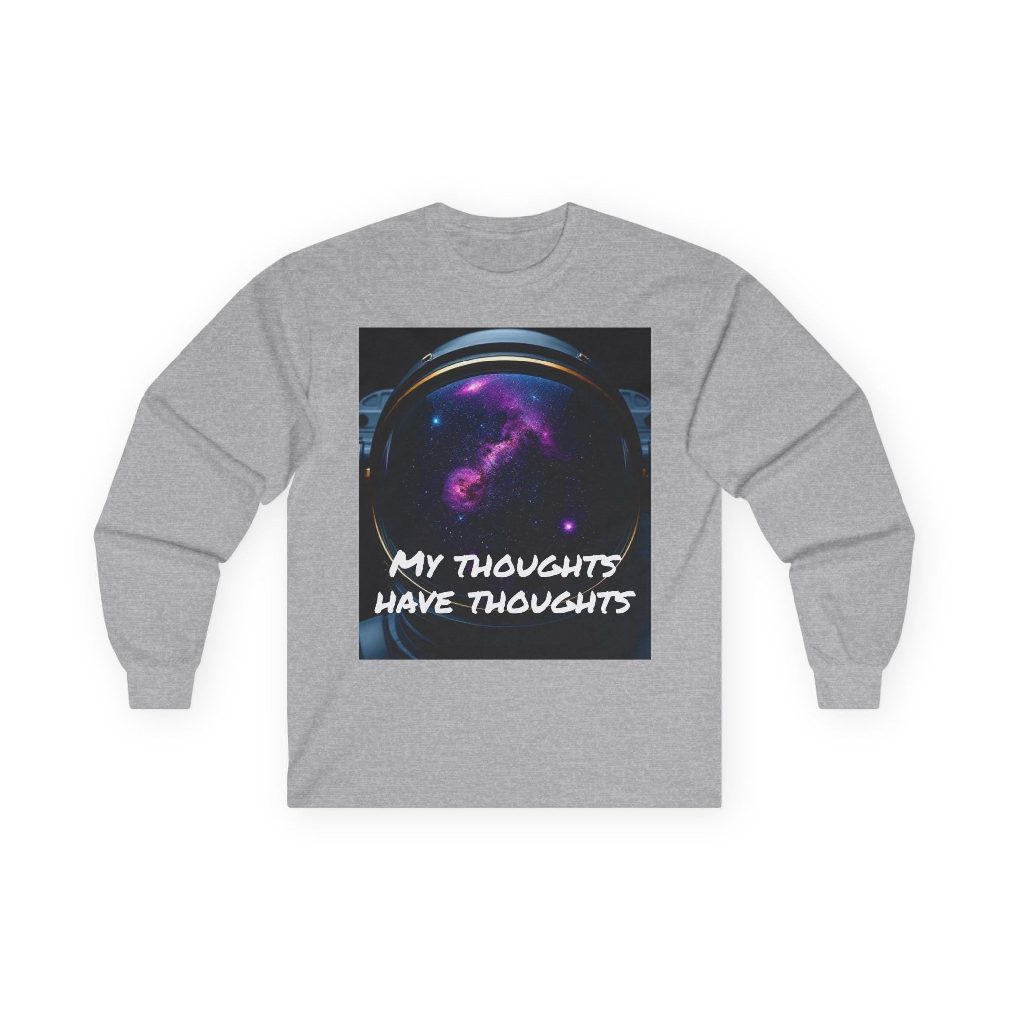 Cosmic Astronaut Long Sleeve T-Shirt: 'My Thoughts Have Thoughts'
