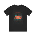 ADHD Awareness Tee: Mental Health Advocate Unisex Shirt