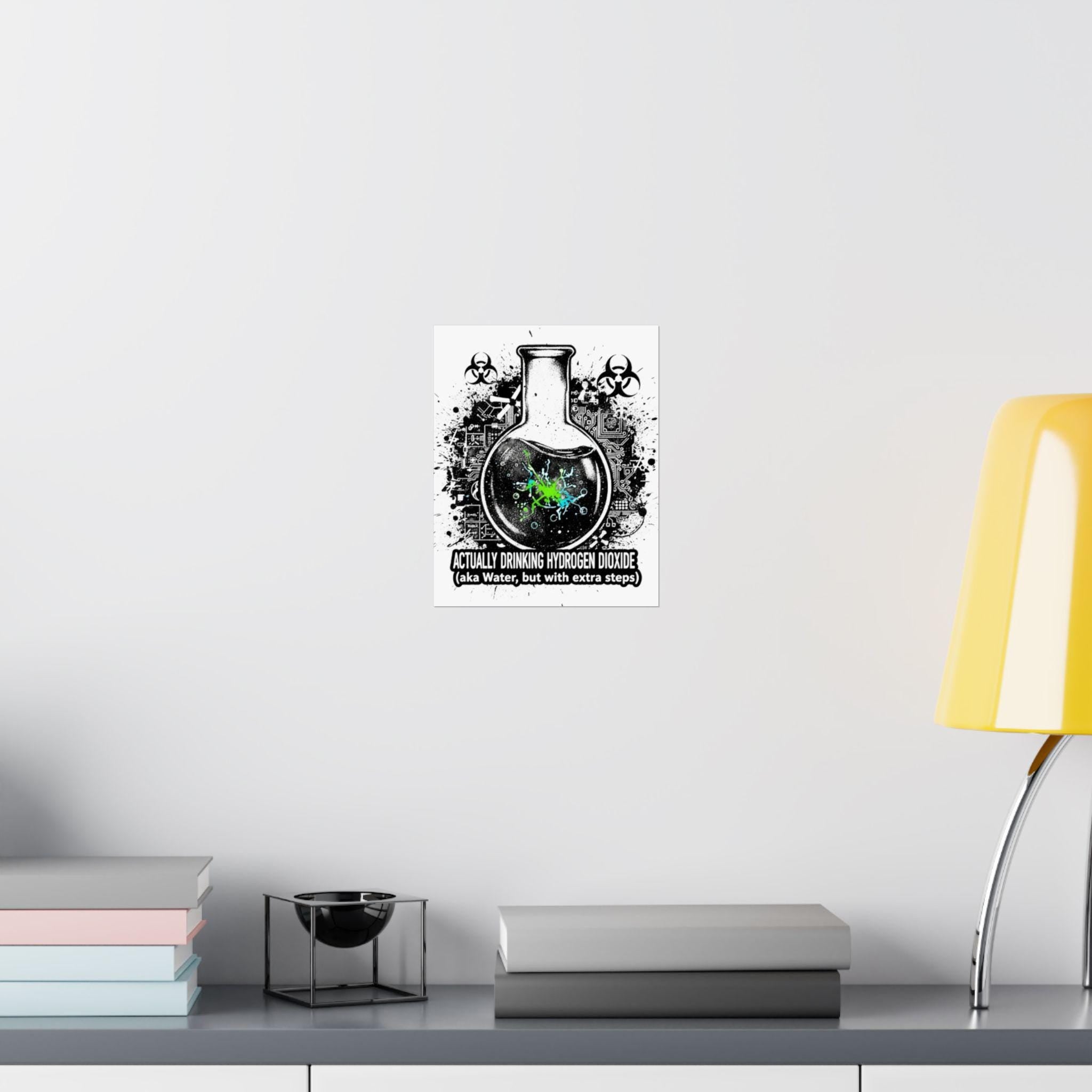 Humorous Science Poster - Actually Drinking Hydrogen Dioxide, Science Decor, Gift for Teachers, Geeky Wall Art, Chemistry Wall Art