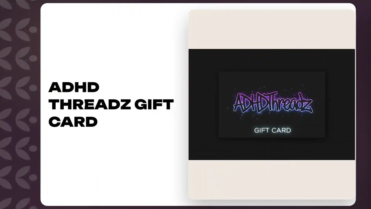 ADHD Threadz Gift Card by@Outfy